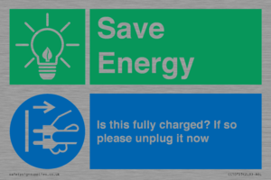 Save Energy - Is this fully charged? If so please unplug it now